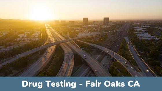 Fair Oaks CA Drug Testing Locations